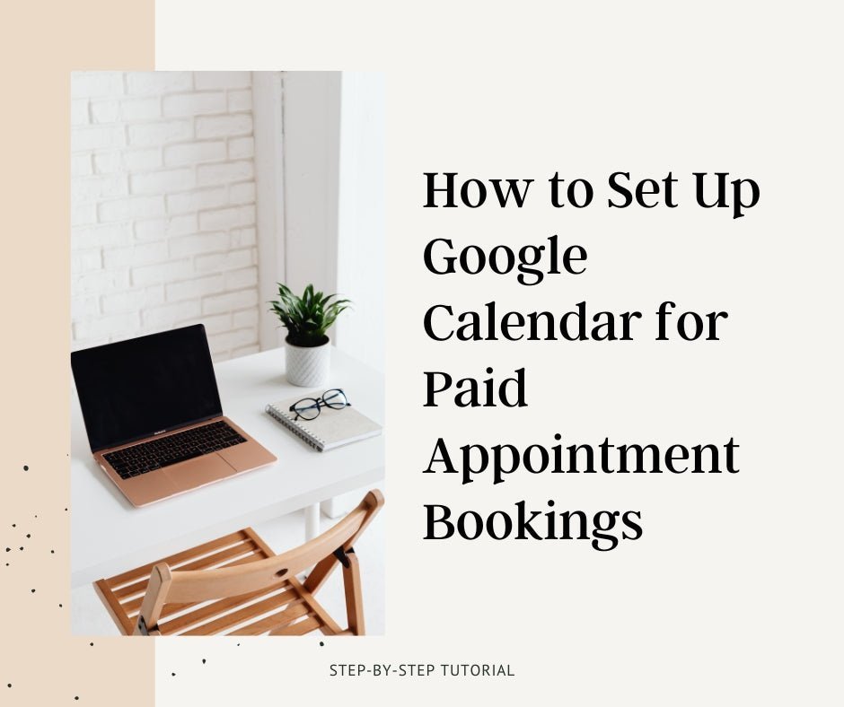 How to Set Up Google Calendar for Paid Appointment Bookings - Biz Strtga